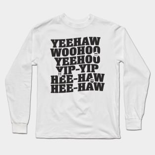 Yeehaw, Woohoo, Yip-Yip Long Sleeve T-Shirt